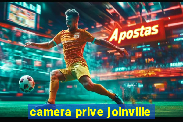 camera prive joinville