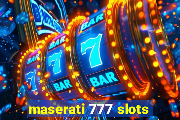 maserati 777 slots