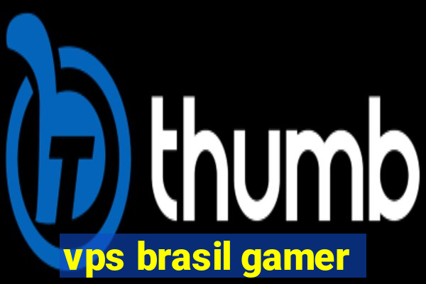 vps brasil gamer