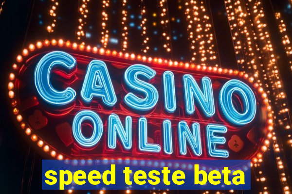 speed teste beta