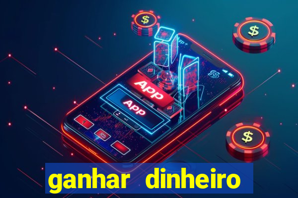 ganhar dinheiro jogando na internet