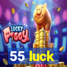 55 luck