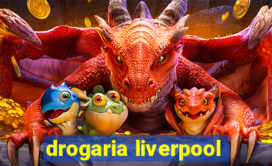 drogaria liverpool