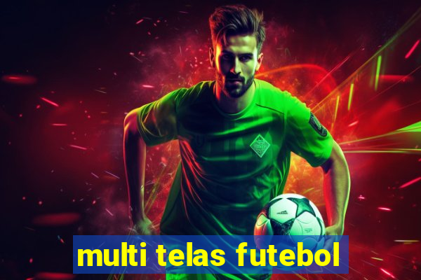 multi telas futebol