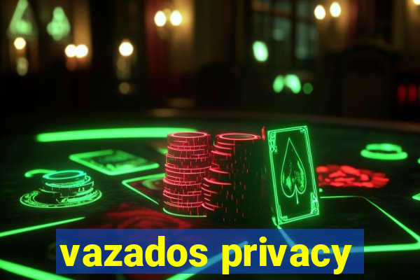 vazados privacy