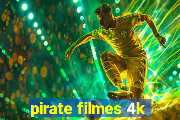 pirate filmes 4k