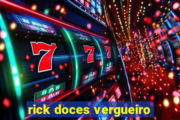 rick doces vergueiro