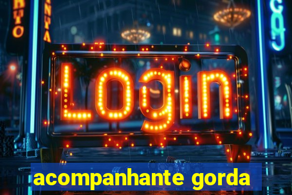 acompanhante gorda