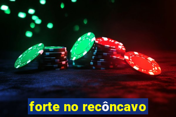 forte no recôncavo