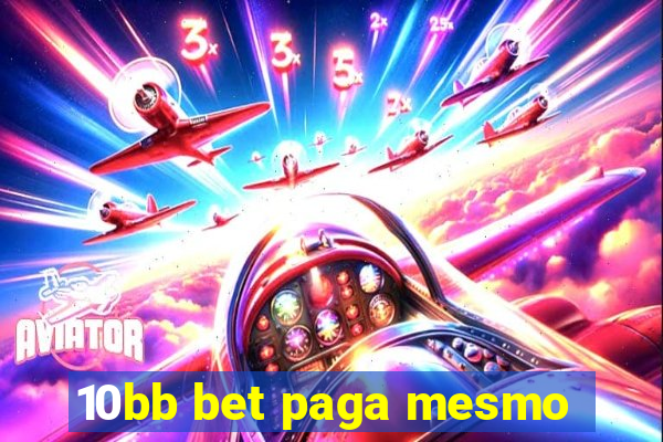 10bb bet paga mesmo