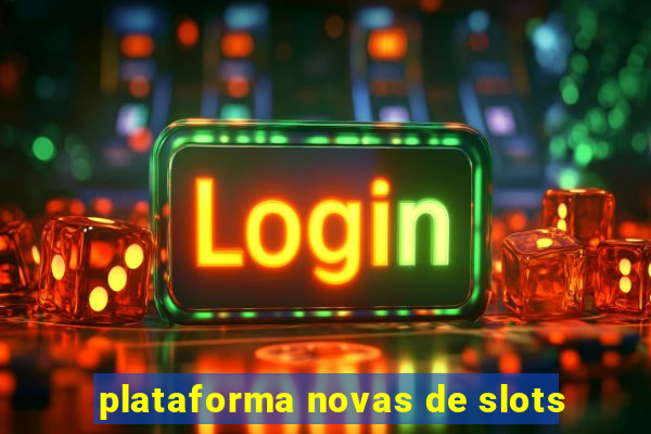 plataforma novas de slots