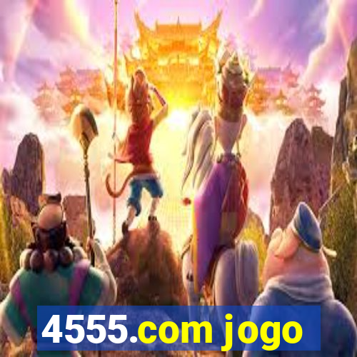 4555.com jogo