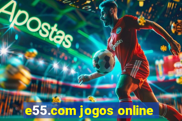 e55.com jogos online