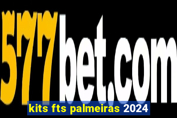 kits fts palmeiras 2024