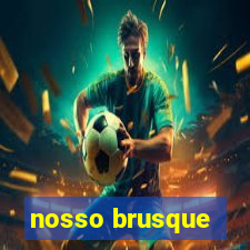 nosso brusque