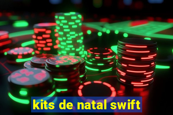 kits de natal swift