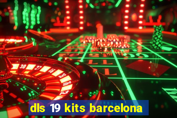 dls 19 kits barcelona