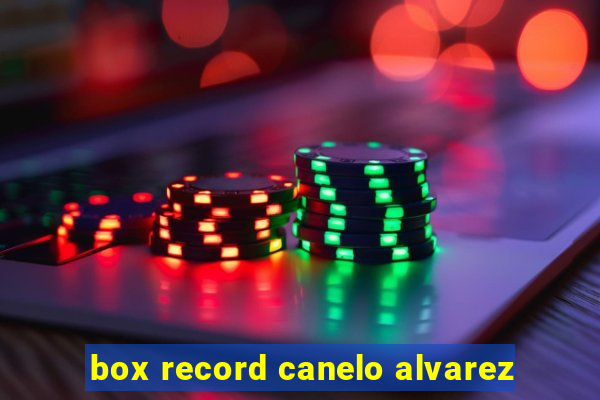 box record canelo alvarez