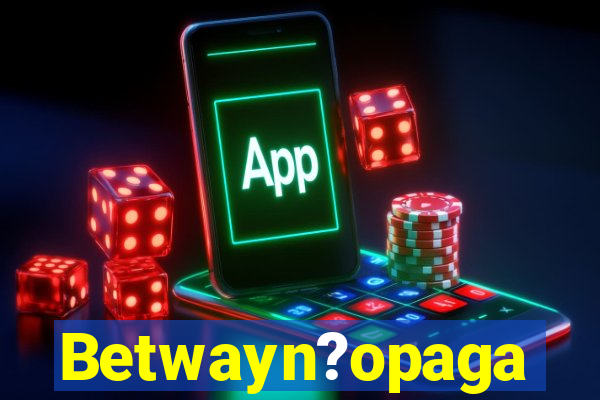 Betwayn?opaga