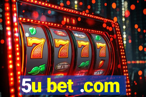 5u bet .com