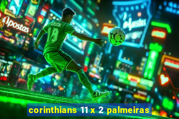 corinthians 11 x 2 palmeiras