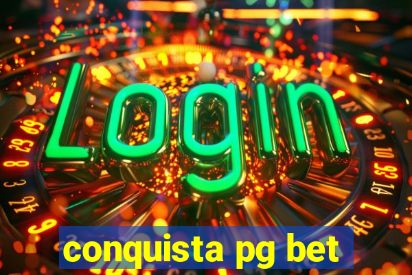 conquista pg bet