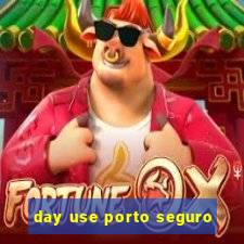 day use porto seguro