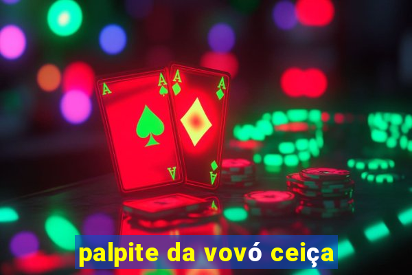 palpite da vovó ceiça