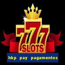 hkp pay pagamentos ltda jogo do tigre