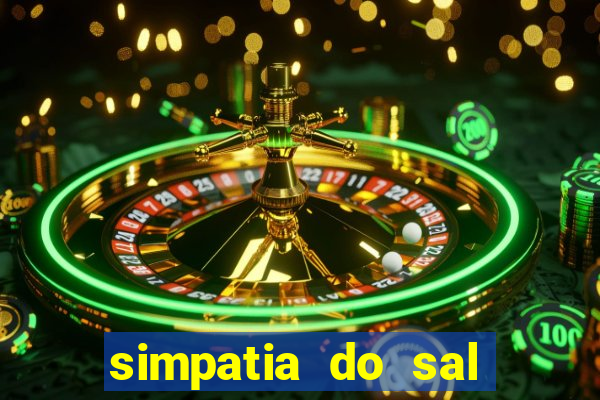 simpatia do sal grosso para afastar rival