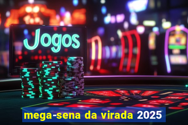 mega-sena da virada 2025