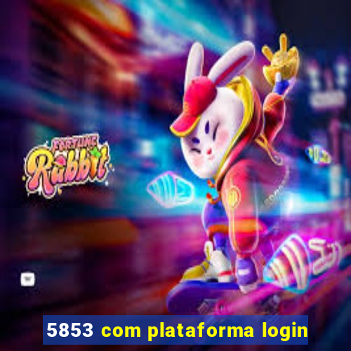 5853 com plataforma login