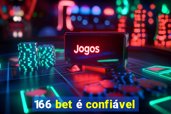 166 bet é confiável