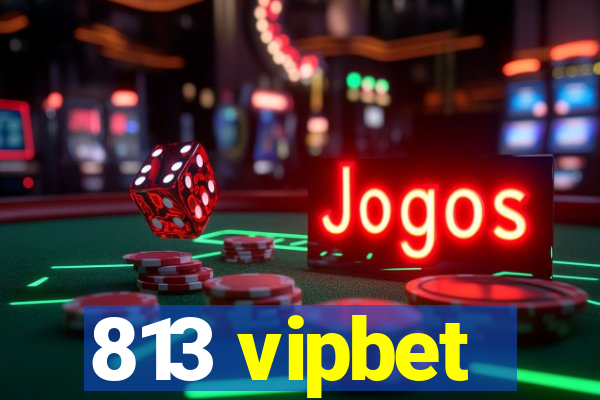 813 vipbet