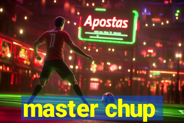 master chup