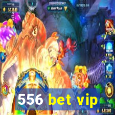 556 bet vip