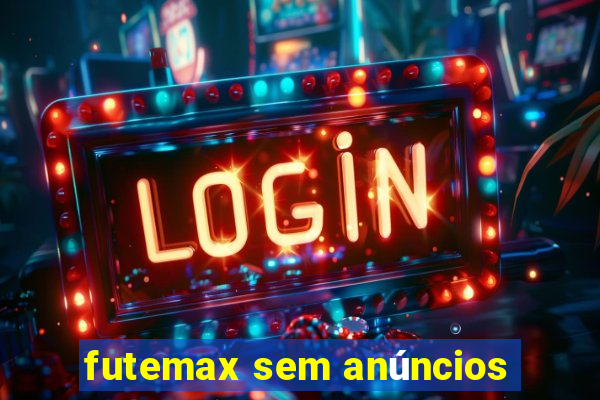 futemax sem anúncios