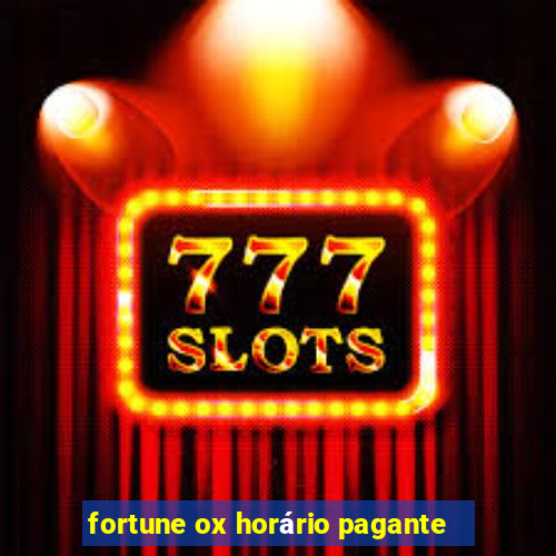 fortune ox horário pagante