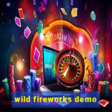 wild fireworks demo