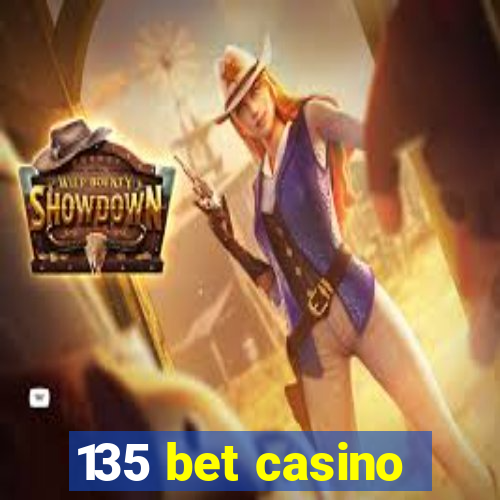 135 bet casino