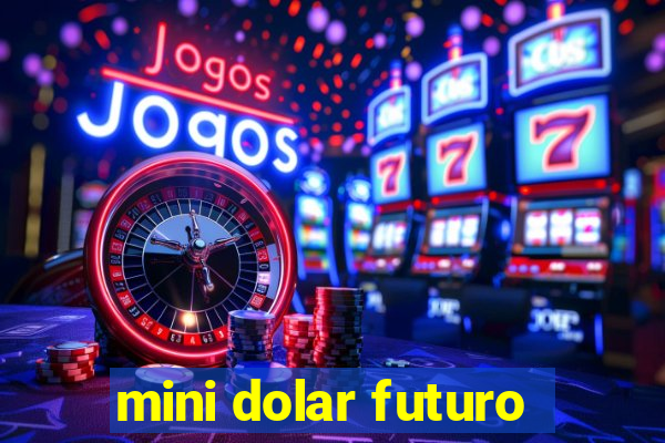 mini dolar futuro