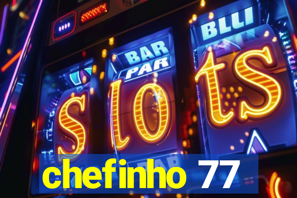 chefinho 77