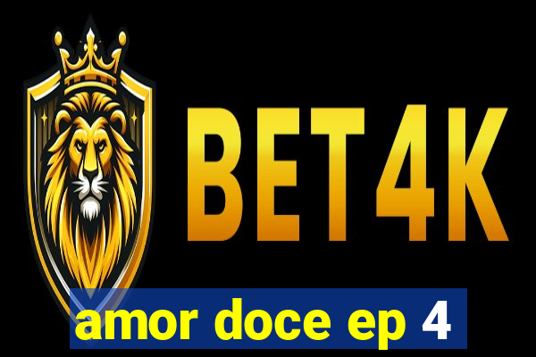 amor doce ep 4