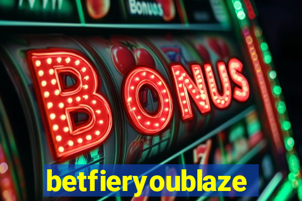 betfieryoublaze