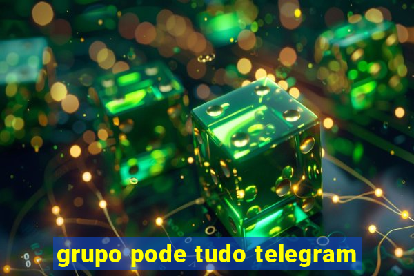 grupo pode tudo telegram