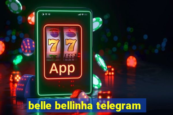 belle bellinha telegram