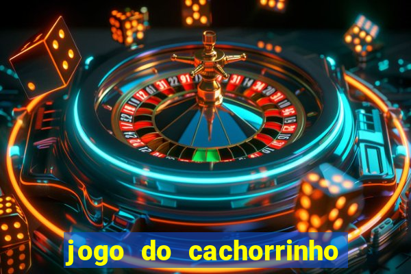 jogo do cachorrinho que ganha dinheiro