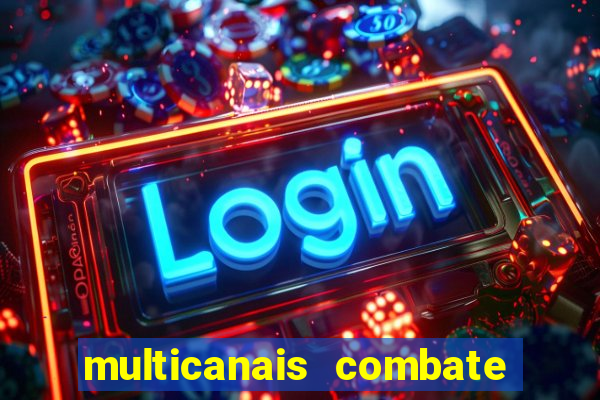 multicanais combate ao vivo