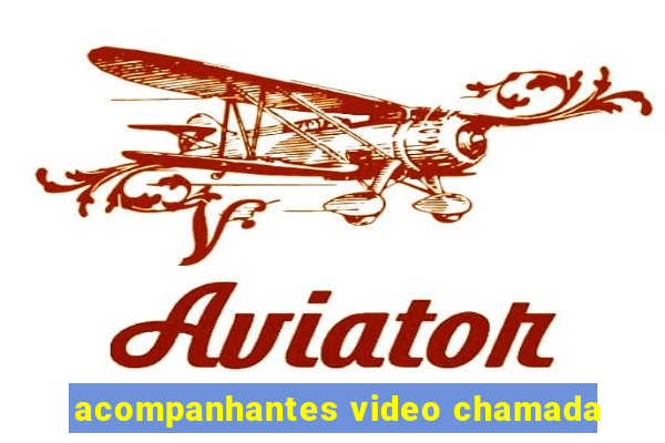 acompanhantes video chamada