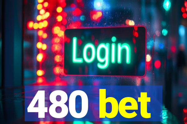 480 bet